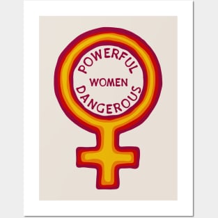 Women Are Powerful And Dangerous Posters and Art